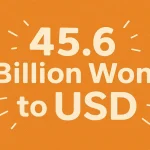 45.6 billion won to USD